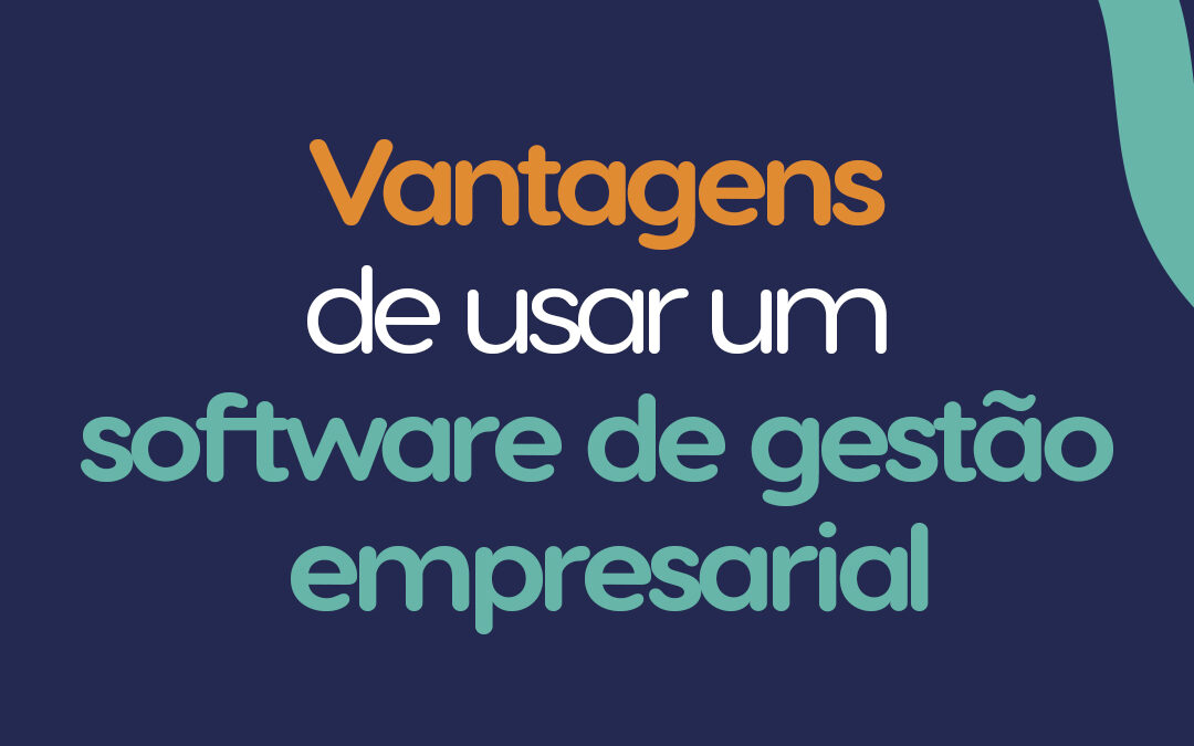Vantagens de usar um software de gestão empresarial