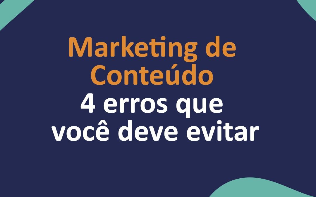Marketing de conteúdo: 4 erros que você deve evitar