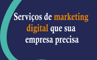 Serviços de marketing digital que sua empresa precisa