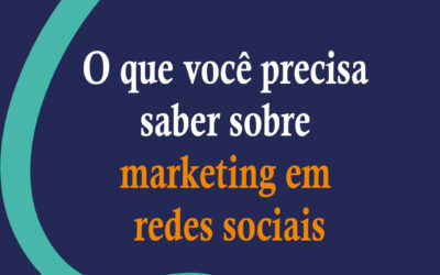 O que você precisa saber sobre marketing em redes sociais