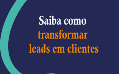 Saiba como transformar leads em clientes